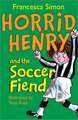 Horrid Henry and the Soccer Fiend