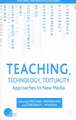 Teaching, Technology, Textuality: Approaches to New Media