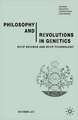 Philosophy and Revolutions in Genetics: Deep Science and Deep Technology