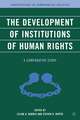 The Development of Institutions of Human Rights: A Comparative Study