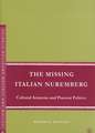 The Missing Italian Nuremberg: Cultural Amnesia and Postwar Politics