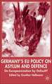 Germany's EU Policy on Asylum and Defence: De-Europeanization by Default?