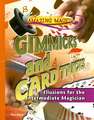 Gimmicks and Card Tricks: Illusions for the Intermediate Magician