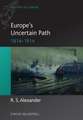 Europe′s Uncertain Path 1814–1914 – State Formation and Civil Society