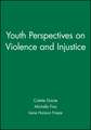 Journal of Social Issues: Youth Perspectives on Vi olence and Injustice 2003 Volume 1 No.1