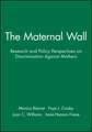 The Maternal Wall: Research and Policy Perspectives on Discrimination Against Mothers Volume 60, No. 4