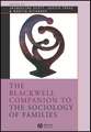 The Blackwell Companion to the Sociology of Families