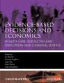 Evidence–Based Decisions and Economics – Health Care, Social Welfare, Education and Criminal Justice 2e