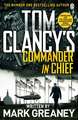 Tom Clancy's Commander-in-Chief: INSPIRATION FOR THE THRILLING AMAZON PRIME SERIES JACK RYAN