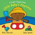 Symes, S: Little Baby's Playtime: A Finger Wiggle Book