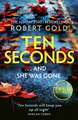 Ten Seconds: 'A gripping thriller that twists and turns' HARLAN COBEN