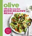 Olive: 100 of the Very Best Quick Healthy Meals