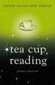 Tea Cup Reading, Orion Plain and Simple