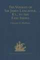 The Voyages of Sir James Lancaster, Kt., to the East Indies: With Abstracts of Journals of Voyages to the East Indies, during the Seventeenth Century, preserved in the India Office. And the Voyage of Captain John Knight (1606), to seek the North-West Passage