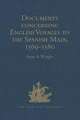 Documents concerning English Voyages to the Spanish Main, 1569-1580: I .Spanish Documents selected from the Archives of the Indies at Seville; II. English Accounts, Sir Francis Drake revived, and Others Reprinted