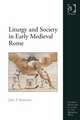 Liturgy and Society in Early Medieval Rome