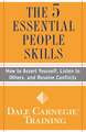 The 5 Essential People Skills: How to Assert Yourself, Listen to Others, and Resolve Conflicts