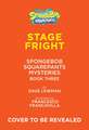 Stage Fright (SpongeBob SquarePants Mysteries 03)