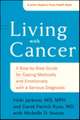 Living with Cancer – A Step–by–Step Guide for Coping Medically and Emotionally with a Serious Diagnosis