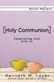 Holy Communion: Celebrating God with Us