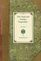 Field and Garden Vegetables of America: Containing Full Descriptions of Nearly Eleven Hundred Species and Varieties; With Directions for Propagation,