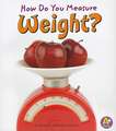 How Do You Measure Weight?