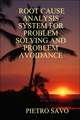 ROOT CAUSE ANALYSIS SYSTEM FOR PROBLEM SOLVING AND PROBLEM AVOIDANCE