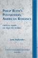 Philip Roth's Postmodern American Romance: Critical Essays on Selected Works. Foreword by Derek Parker Royal