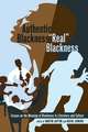 Authentic Blackness - -Real- Blackness: Essays on the Meaning of Blackness in Literature and Culture