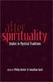 After Spirituality: Studies in Mystical Traditions