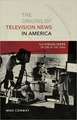 The Origins of Television News in America: The Visualizers of CBS in the 1940s