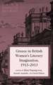 Greece in British Women's Literary Imagination, 1913-2013