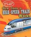 How Does a High-Speed Train Work?