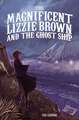 The Magnificent Lizzie Brown and the Ghost Ship