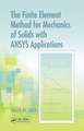 The Finite Element Method for Mechanics of Solids with ANSYS Applications