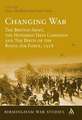 Changing War: The British Army, the Hundred Days Campaign and The Birth of the Royal Air Force, 1918