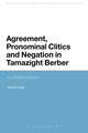 Agreement, Pronominal Clitics and Negation in Tamazight Berber: A Unified Analysis