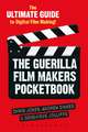 The Guerilla Film Makers Pocketbook: The Ultimate Guide to Digital Film Making