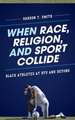 When Race, Religion, and Sport Collide