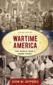 WARTIME AMERICA THE WORLD WAR