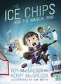 The Ice Chips and the Magical Rink: Ice Chips Series