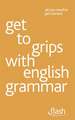 Get to Grips with English Grammar