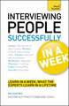 Interviewing People Successfully in a Week: A Teach Yourself Guide