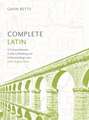 Complete Latin Beginner to Intermediate Course: Learn to Read, Write, Speak and Understand a New Language