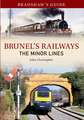 Bradshaw's Guide to Brunel's Railways, Volume 3: The Minor Lines