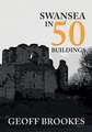 Swansea in 50 Buildings