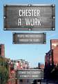 Chester at Work: People and Industries Through the Years