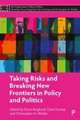 Taking Risks and Breaking New Frontiers in Policy and Politics