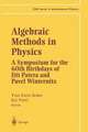 Algebraic Methods in Physics: A Symposium for the 60th Birthdays of Ji?í Patera and Pavel Winternitz