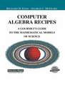 Computer Algebra Recipes: A Gourmet’s Guide to the Mathematical Models of Science